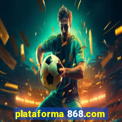 plataforma 868.com