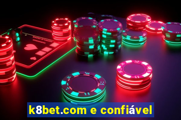 k8bet.com e confiável