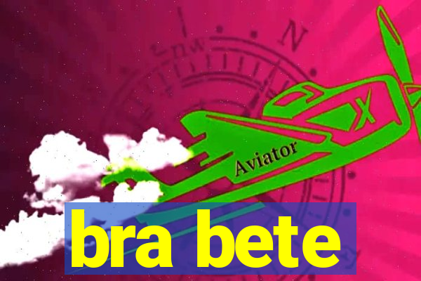 bra bete