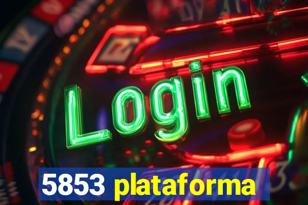 5853 plataforma