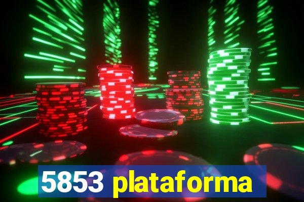 5853 plataforma