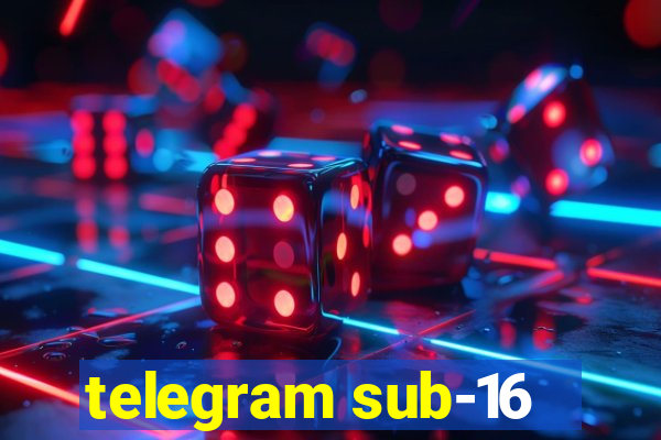 telegram sub-16