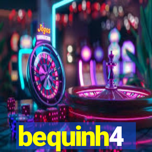 bequinh4