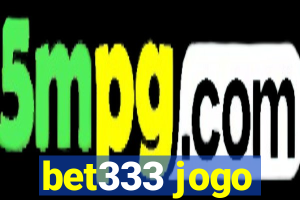 bet333 jogo