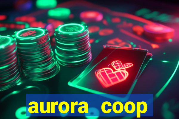 aurora coop trabalhe conosco