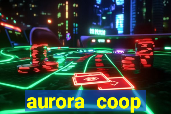 aurora coop trabalhe conosco