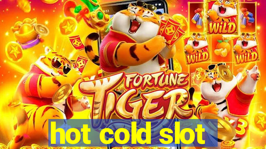 hot cold slot