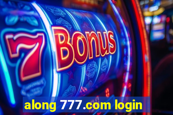 along 777.com login