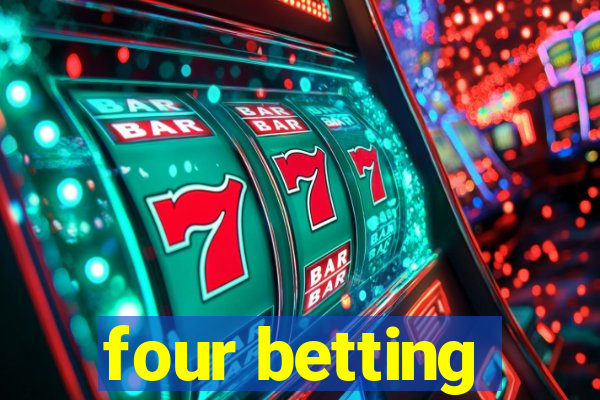 four betting