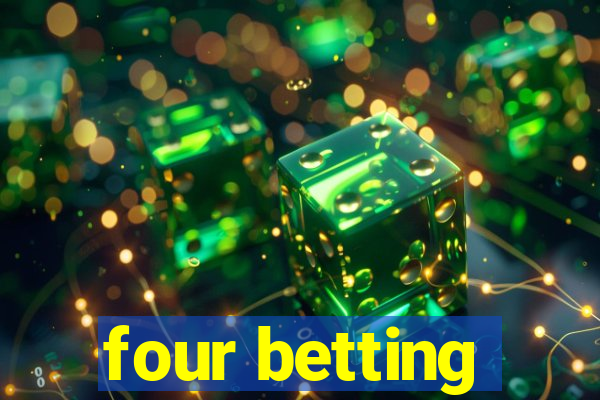 four betting