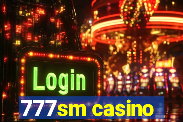 777sm casino