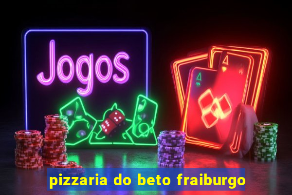 pizzaria do beto fraiburgo