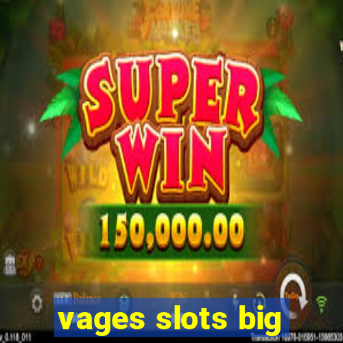 vages slots big