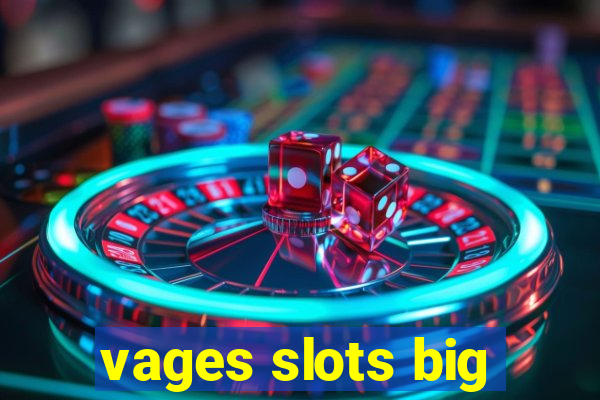 vages slots big