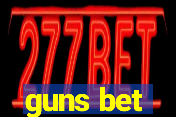 guns bet