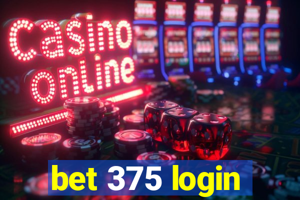 bet 375 login