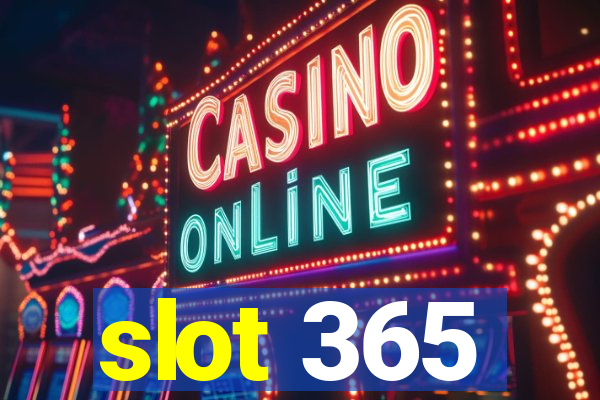 slot 365