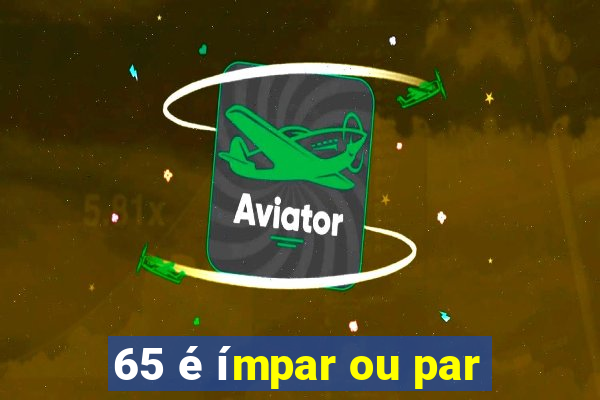 65 é ímpar ou par