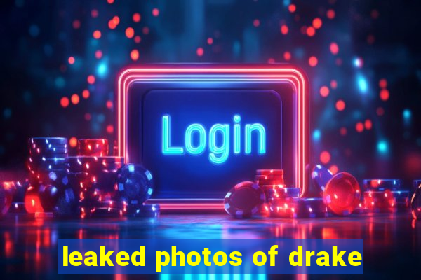 leaked photos of drake