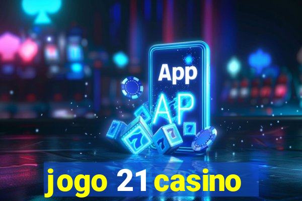 jogo 21 casino