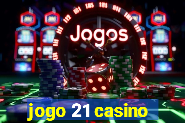 jogo 21 casino