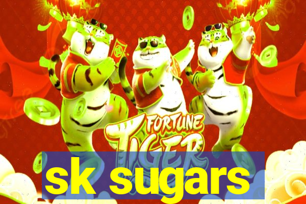 sk sugars