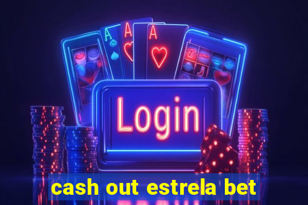 cash out estrela bet