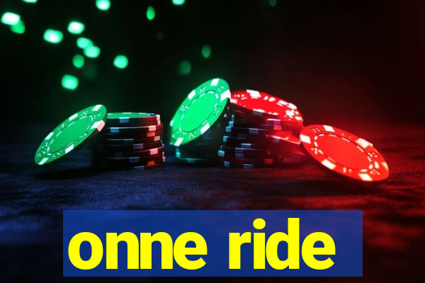 onne ride