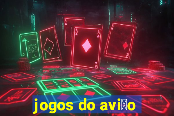 jogos do avi茫o