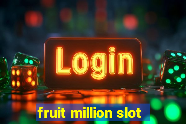 fruit million slot