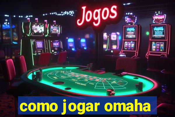 como jogar omaha