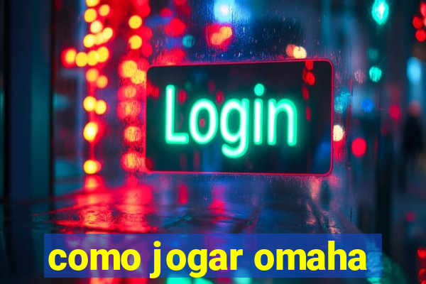 como jogar omaha