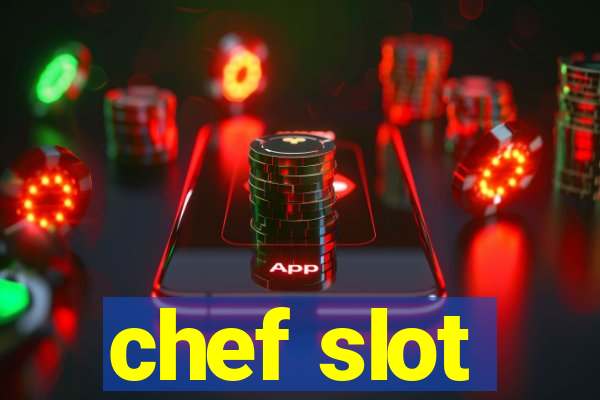 chef slot