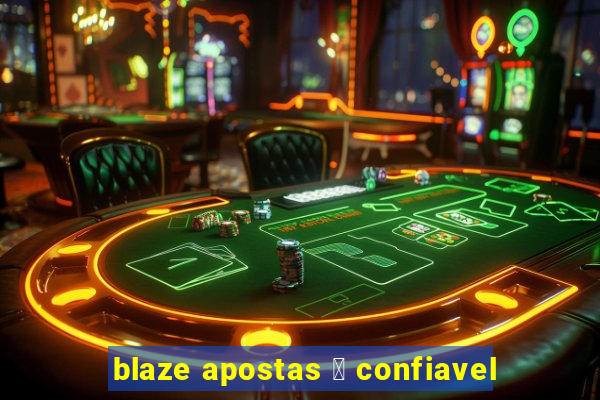 blaze apostas 茅 confiavel