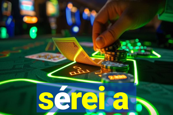 sérei a