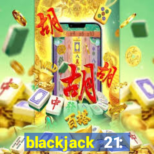 blackjack 21: online casino