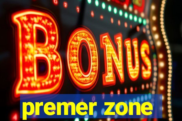 premer zone