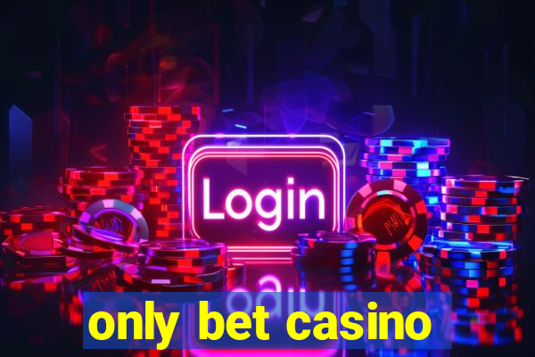 only bet casino