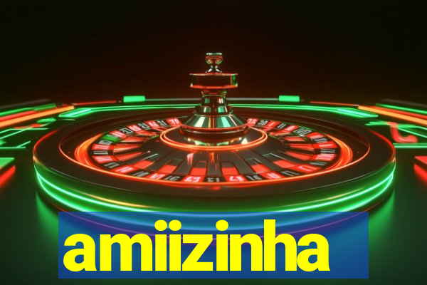 amiizinha