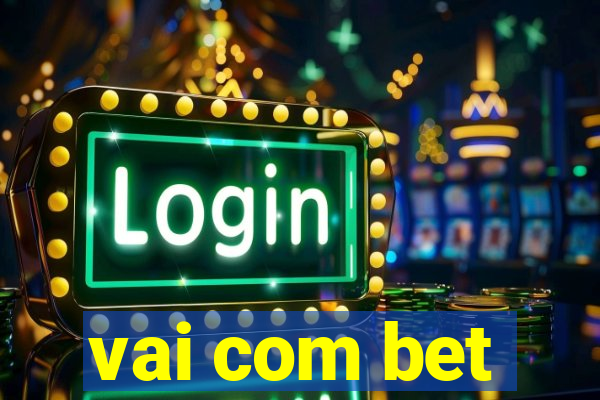 vai com bet