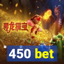 450 bet