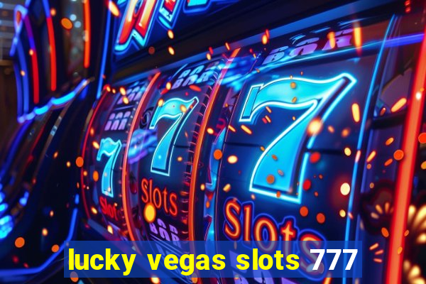 lucky vegas slots 777