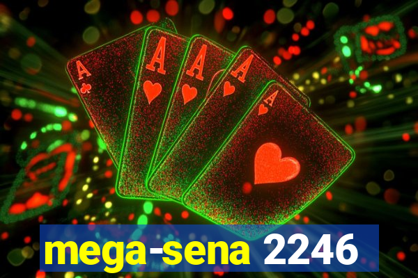 mega-sena 2246