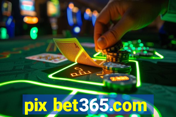 pix bet365.com