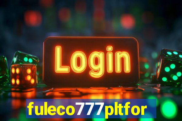 fuleco777pltfor