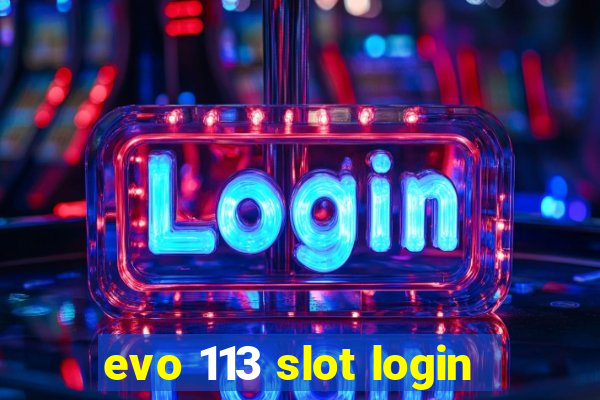 evo 113 slot login