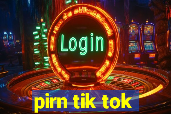 pirn tik tok