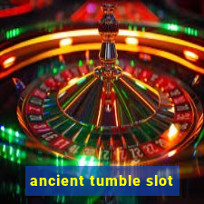 ancient tumble slot