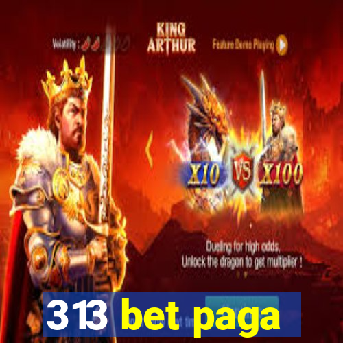 313 bet paga