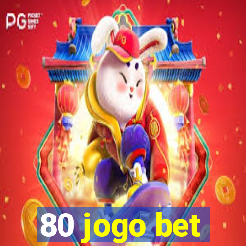 80 jogo bet